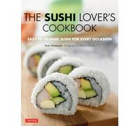 The Sushi Lover's Cookbook: Easy to Prepare Sushi for Every Occasion