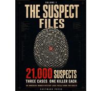 THE SUSPECT FILES: 21,000 Suspects. Three Cases. One Killer Each. An Immersive Murder Mystery Logic Puzzle Book for Adults