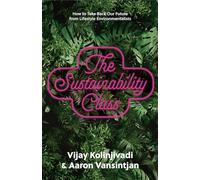 The Sustainability Class: How to Take Back Our Future from Lifestyle Environmentalists