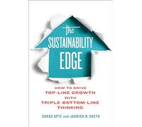 The Sustainability Edge: How to Drive Top-Line Growth with Triple-Bottom-Line Thinking (Rotman-UTP Publishing - Business and Sustainability)