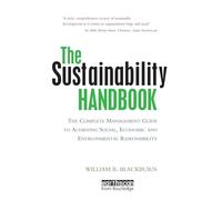 The Sustainability Handbook: The Complete Management Guide to Achieving Social, Economic and Environmental Responsibility