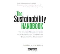 The Sustainability Handbook: The Complete Management Guide to Achieving Social, Economic and Environmental Responsibility