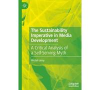 The Sustainability Imperative in Media Development: A Critical Analysis of a Self-Serving Myth