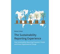 The Sustainability Reporting Experience: How Sustainability Reporting Empowers People and Drives Organizational Change