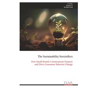 The Sustainability Storytellers: How Small Brands Communicate Purpose and Drive Consumer Behavior Change