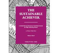 The Sustainable Achiever: A Guided Burnout Recovery & Gratitude Journal for High-Achieving Women - 10-Minute Daily Reset: Volume 1: Reset