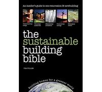 The Sustainable Building Bible by Tim Pullen (2012-09-11)