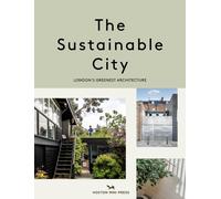 The Sustainable City : London's Greenest Architecture