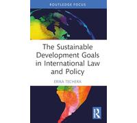 The Sustainable Development Goals in International Law and Policy (Routledge Research in International Law)