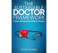 The Sustainable Doctor Framework: A Stress Management Guide For Doctors