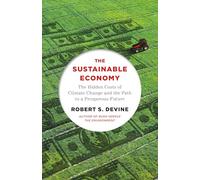 The Sustainable Economy: The Hidden Costs of Climate Change and the Path to a Prosperous Future