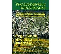 THE SUSTAINABLE INDUSTRIALIST: A COREN Engineer’s Blueprint for Snail-Shell Bio-Fillers, Environmental Consulting and Technical Publishing