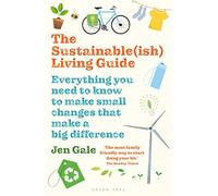 The Sustainable(ish) Living Guide : Everything you need to know to make small changes that make a big difference