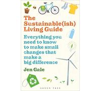 The Sustainable(ish) Living Guide: Everything you need to know to make small changes that make a big difference
