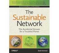 The Sustainable Network: The Accidental Answer for a Troubled Planet