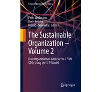 The Sustainable Organization - Volume 2 : How Organizations Address the 17 UN SDGs Using the 3-P-Model