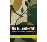 The Sustainable Self: How to Stop Carrying Too Much and Reclaim Your Life
