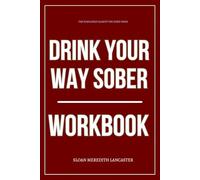 The Sustained Clarity You Need from Drink Your Way Sober Workbook: How to Ruthlessly Apply Herzog’s Recovery Protocol Without Shame, Willpower, or Abstinence