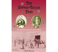 The Sutton-Taylor Feud: The Deadliest Blood Feud in Texas (A.C. Greene Series): 07