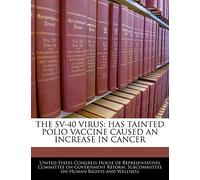 The Sv-40 Virus: Has Tainted Polio Vaccine Caused an Increase in Cancer