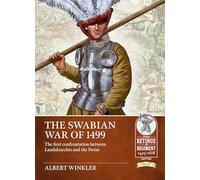 Swabian War of 1499: The first confrontation between Landsknechts and the Swiss: 27 (From Retinue to Regiment)