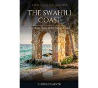 The Swahili Coast: The Stone Cities of the Indian Ocean (Forgotten History)