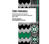 The Swahili: Reconstructing the History and Language of an African Society, 800-1500 (The Ethnohistory Series)
