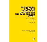 The Swahili-Speaking Peoples of Zanzibar and the East African Coast (Arabs, Shirazi and Swahili): East Central Africa Part XII: 12 (Ethnographic Survey of Africa)