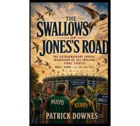 The Swallows of Jones Road: The Extraordinary Annual Migration of All Ireland Final Tickets