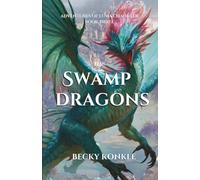 The Swamp Dragons: Adventures of Luma Chandler Book 3