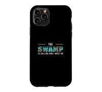 The Swamp Is Calling And I Must Go A Gator Alligator Hunter Case for iPhone 11 Pro