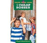 The Swamp Robber: Volume 1 (Sugar Creek Gang Original)