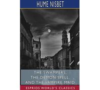 The Swampers, The Demon Spell, and The Vampire Maid (Esprios Classics): A Romance of the Westralian Goldfields