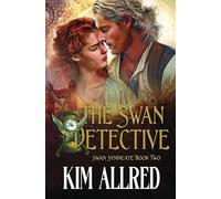 The Swan Detective: A Time Travel Romantic Adventure: Time Travel Adventure Romance: 2 (The Swan Syndicate)