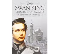 The Swan King: Ludwig II of Bavaria