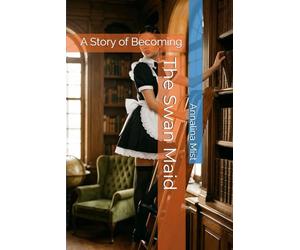 The Swan Maid: A Novel of Becoming