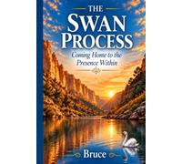 The SWAN Process: Coming Home to the Presence Within