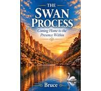 The SWAN Process: Coming Home to the Presence Within