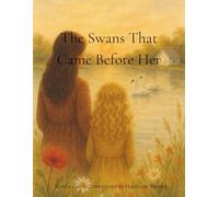 The Swans That Came Before Her: A Story of Love Across Generations