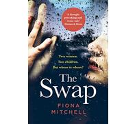 The Swap: Two women. Two children. But whose is whose?