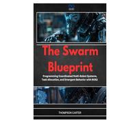 The Swarm Blueprint: Programming Coordinated Multi-Robot Systems, Task Allocation, and Emergent Behavior with ROS2 (R0S2)
