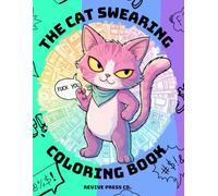 The Swearing Cat Coloring Book: Purrfectly Naughty: Cats Swearing Around the House Funny Coloring Book for Adults