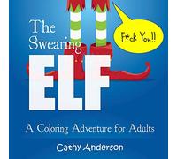 The Swearing Elf: A Coloring Adventure for Adults