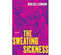 The Sweating Sickness: Poems (Pitt Poetry)