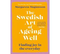 The Swedish Art of Ageing Well : Finding joy in the everyday