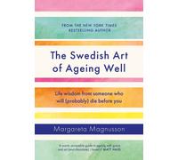 The Swedish Art of Ageing Well: Life wisdom from someone who will (probably) die