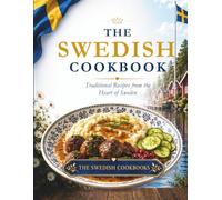 The Swedish Cookbook: Traditional Recipes from the Heart of Sweden