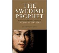 The Swedish Prophet: Reflections on the Visionary Philosophy of Emanuel Swedenborg: 20 (SWEDENBORG STUDIES)