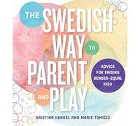 The Swedish Way to Parent and Play: Advice for Raising Gender-Equal Kids