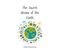 The Sweet Aroma of the Earth